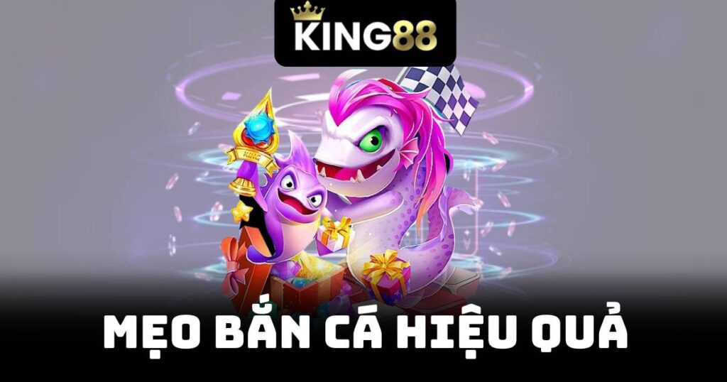 Mẹo Bắn Cá Hiệu Quả