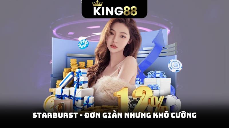 Starburst - đơn giản nhưng khó cưỡng