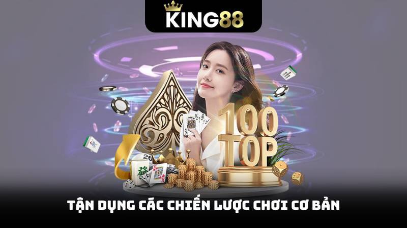 Tận dụng các chiến lược chơi cơ bản